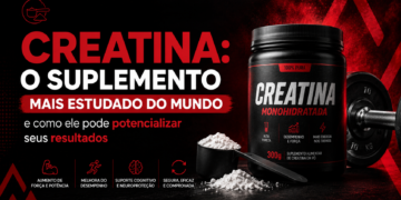 Creatina: o suplemento mais estudado do mundo e como ele pode potencializar seus resultados